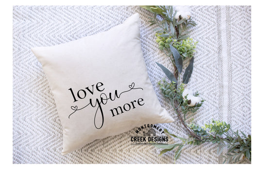 Love you More Pillow