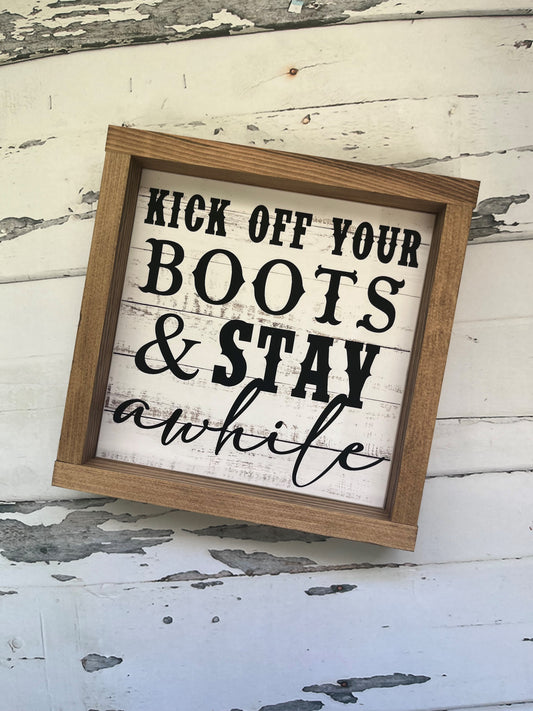 Kick Off Your Boots and Stay Awhile Small Framed Sign