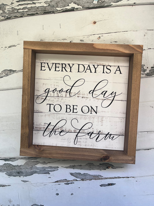 Everyday is A Good Day On The Farm Small Framed Sign