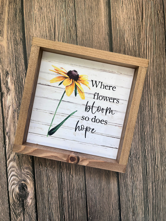 Where Flowers Bloom So Does Hope Small Framed Sign