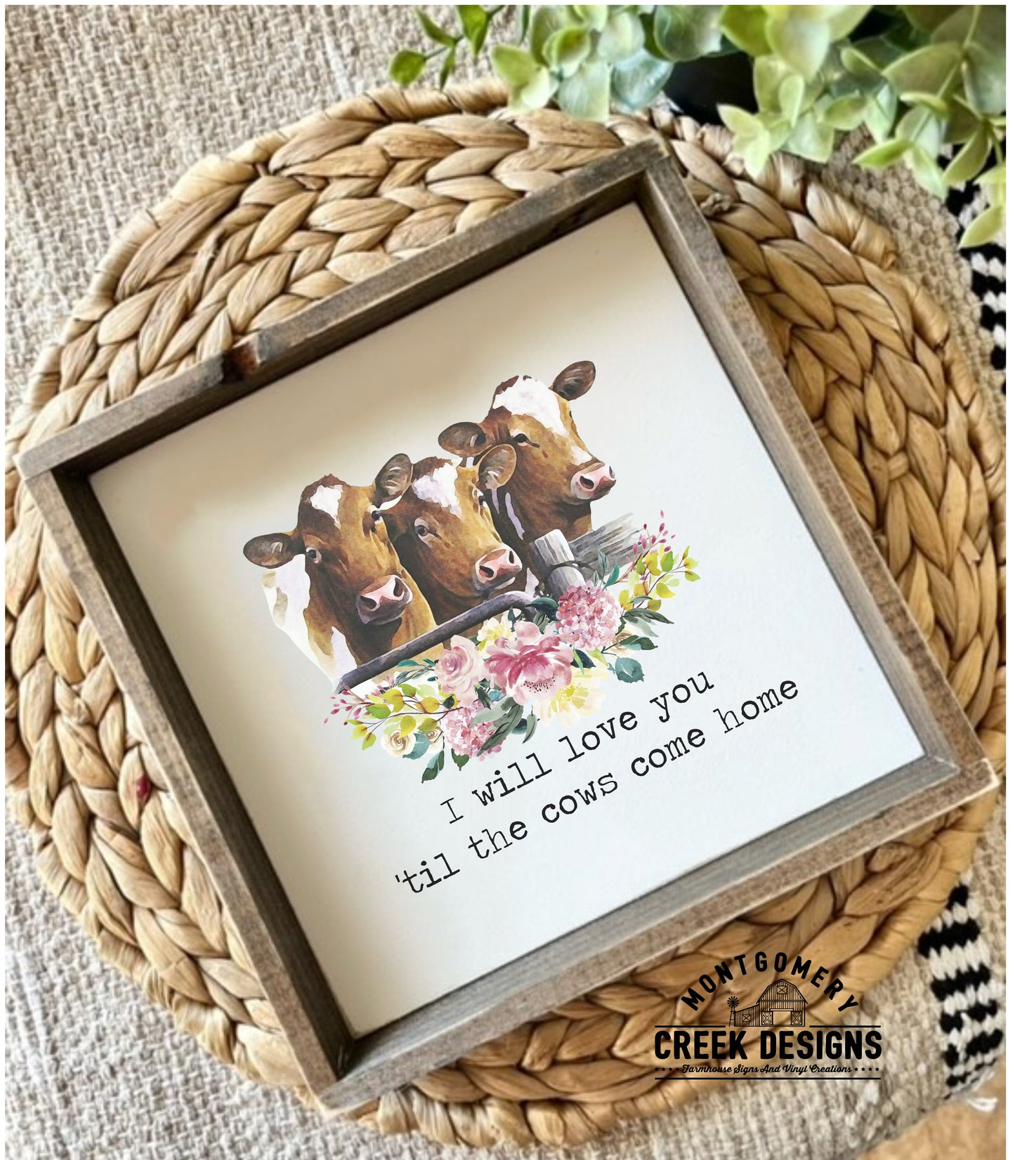 I Will Love You 'Til The Cows Come Home Small Framed Sign