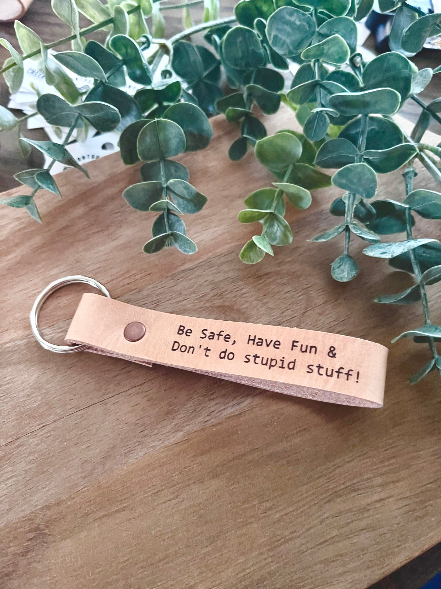 Be Safe, Have Fun & Don’t do stupid Stuff- Genuine Leather Keychain